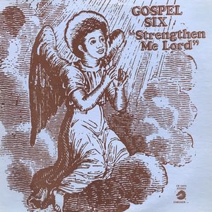 Gospel Six – "Strengthen Me Lord"