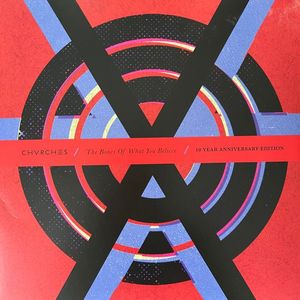 Chvrches – The Bones Of What You Believe (10 Year Anniversary Edition)
