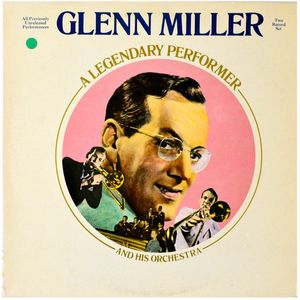 A Legendary Performer by Glenn Miller And His Orchestra