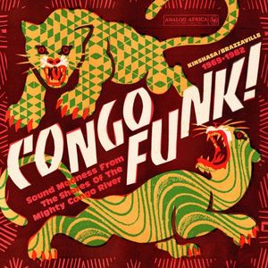 Congo Funk! Sound Madness From The Shores Of The Mighty Congo River (Kinshasa​/​Brazzaville 1969​-​1982) cover