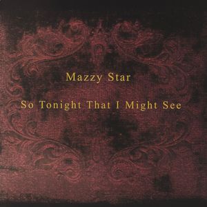 Mazzy Star – So Tonight That I Might See