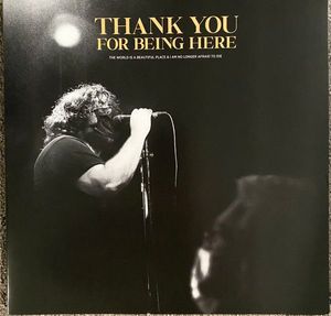 The World Is A Beautiful Place & I Am No Longer Afraid To Die – Thank You For Being Here
