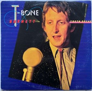 Truth Decay by T-Bone Burnett