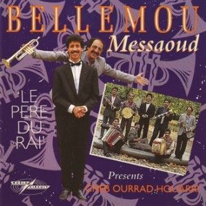Bellemou Messaoud Presents Cheb Ourrad Houarri – Le Pere Du Rai