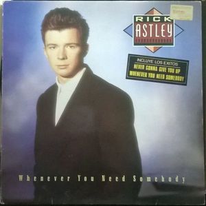 Whenever You Need Somebody by Rick Astley