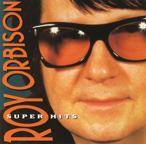 Roy Orbison – Super Hits