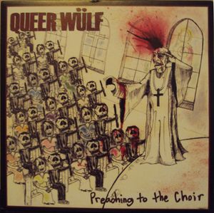 Preaching To The Choir by Queer Wülf