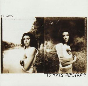PJ Harvey – Is This Desire?