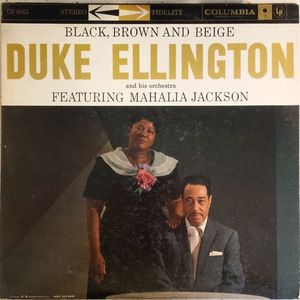 Duke Ellington And His Orchestra Featuring Mahalia Jackson – Black, Brown And Beige