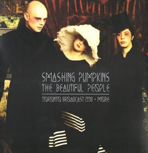 The Beautiful People Toronto Broadcast 1998 + More by The Smashing Pumpkins The Beautiful People Toronto Broadcast 1998 + More by The Smashing Pumpkins