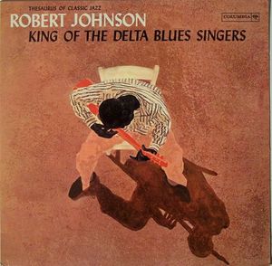 Robert Johnson – King Of The Delta Blues Singers