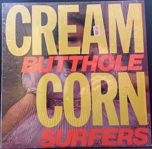 Cream Corn From The Socket Of Davis by Butthole Surfers