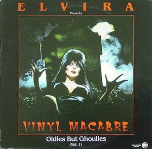 Elvira Presents Vinyl Macabre-Oldies But Ghoulies (Vol. 1) cover