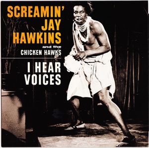 I Hear Voices by Screamin' Jay Hawkins &  The Chicken Hawks  /  The Clovertones