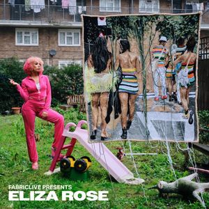 Eliza Rose – Fabriclive Presents Eliza Rose