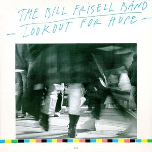 The Bill Frisell Band – Lookout For Hope
