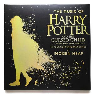 The Music Of Harry Potter And The Cursed Child Parts One And Two In Four Contemporary Suites by Imogen Heap