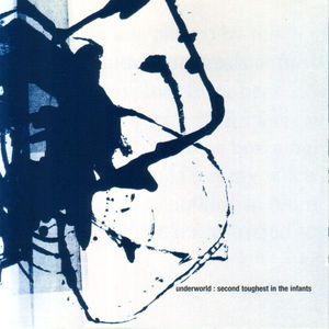 Underworld – Second Toughest In The Infants