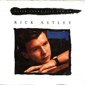 Rick Astley – Never Gonna Give You Up