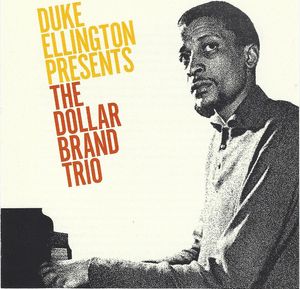 Duke Ellington Presents Dollar Brand Trio – Duke Ellington Presents The Dollar Brand Trio
