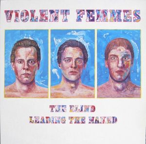 Violent Femmes – The Blind Leading The Naked