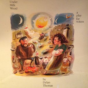Under Milk Wood (A Play For Voices) by Dylan Thomas