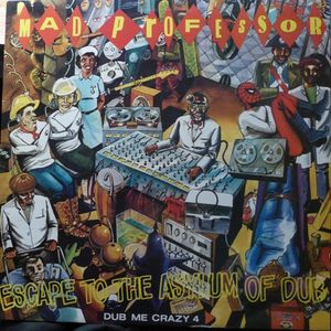 Mad Professor – Dub Me Crazy Part 4 (Escape To The Asylum Of Dub)
