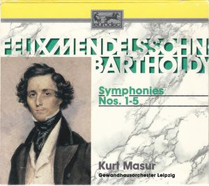 Felix Mendelssohn-Bartholdy, Kurt Masur, Gewandhausorchester Leipzig – Symphonies Nos. 1-5