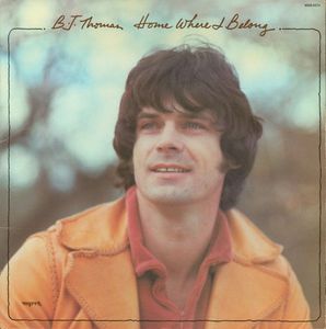 B.J. Thomas – Home Where I Belong