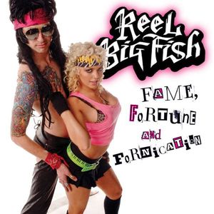 Fame, Fortune And Fornication by Reel Big Fish