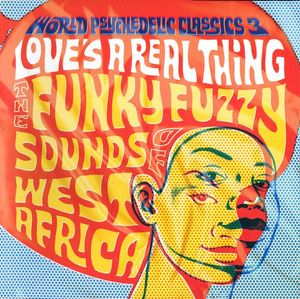 Love's A Real Thing (The Funky Fuzzy Sounds Of West Africa) by Various