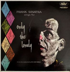 Frank Sinatra Sings For Only The Lonely by Frank Sinatra
