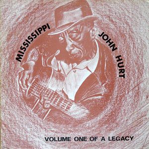 Mississippi John Hurt – Volume One Of A Legacy
