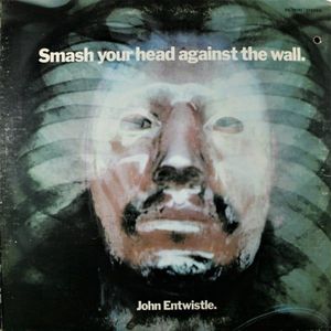 John Entwistle – Smash Your Head Against The Wall