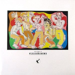 Welcome To The Pleasuredome by Frankie Goes To Hollywood