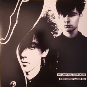 Some Candy Talking E.P. by The Jesus And Mary Chain