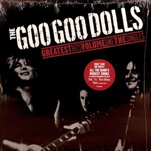 Goo Goo Dolls – The Goo Goo Dolls Greatest Hits Volume One The Singles