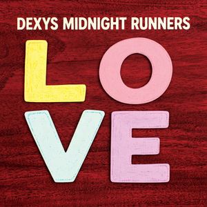 Love by Dexys Midnight Runners Love by Dexys Midnight Runners