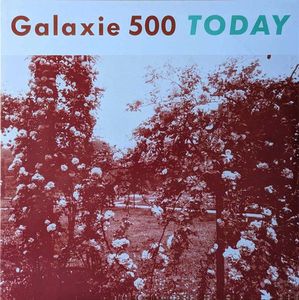 Galaxie 500 – Today