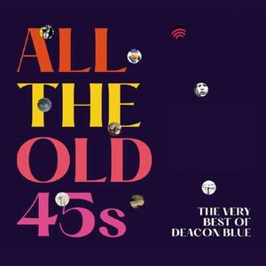 Deacon Blue – All The Old 45s (The Very Best Of Deacon Blue)