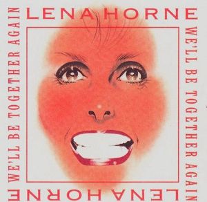 We'll Be Together Again by Lena Horne