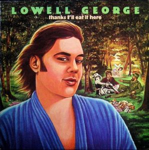 Lowell George – Thanks I'll Eat It Here