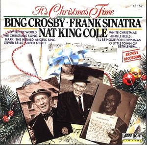 It's Christmas Time by Bing Crosby,Frank Sinatra,Nat King Cole