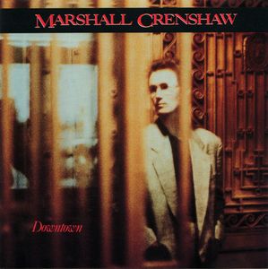 Downtown by Marshall Crenshaw