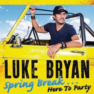 Luke Bryan – Spring Break... Here To Party