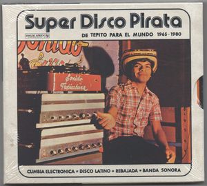 Super Disco Pirata - De Tepito Para El Mundo 1965​-​1980 by Various