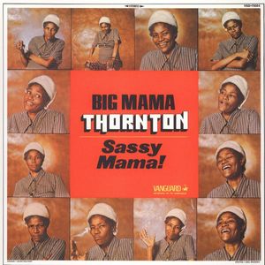 Sassy Mama! by Big Mama Thornton Sassy Mama! by Big Mama Thornton