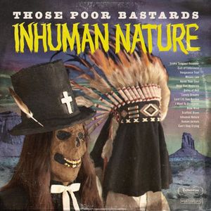 Those Poor Bastards – Inhuman Nature