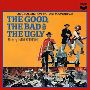 Ennio Morricone – The Good, The Bad  And The Ugly - Original Motion Picture Soundtrack