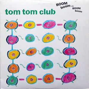 Tom Tom Club – Boom Boom Chi Boom Boom